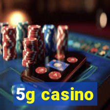 5g casino